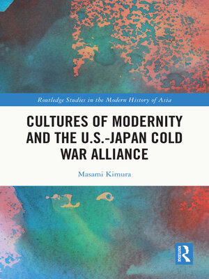 cover image of Cultures of Modernity and the U.S.-Japan Cold War Alliance